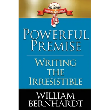 Powerful Premise: Writing the Irresistible