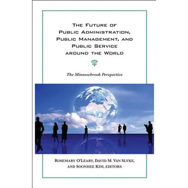 The Future of Public Administration around the World: The Minnowbrook Perspective