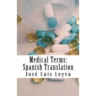 Medical Terms: Spanish Translation: English-Spanish Medical Terms