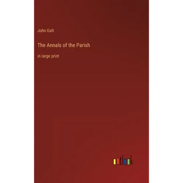 The Annals of the Parish: in large print