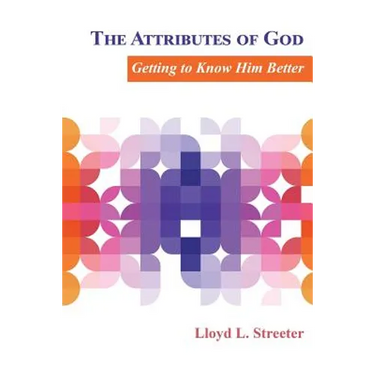 The Attributes of God: Getting to Know Him Better