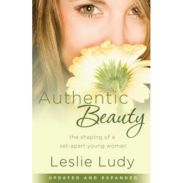 Authentic Beauty: The Shaping of a Set-Apart Young Woman