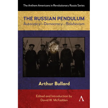 The Russian Pendulum: Autocracy--Democracy--Bolshevism