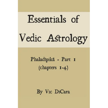 Essentials of Vedic Astrology: Phaladīpikā - Part 1 (chapters 1-4)
