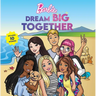 Barbie: Dream Big Together (Storybook Collection)