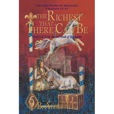 The Richest That There Can Be: Novel 4 of 12 in the 3rd Book of Benjamin