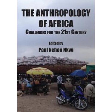 The Anthropology of Africa: Challenges for the 21st Century