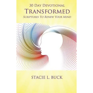 Transformed: Scriptures to Renew Your Mind: 30 Day Devotional
