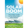 Solar Boom: The Insider's Guide to the Utility - Scale Solar Industry