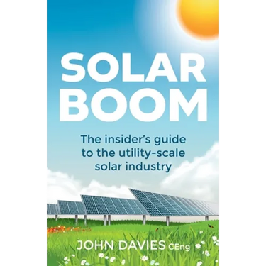 Solar Boom: The Insider's Guide to the Utility - Scale Solar Industry