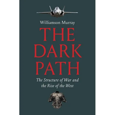 The Dark Path: The Structure of War and the Rise of the West