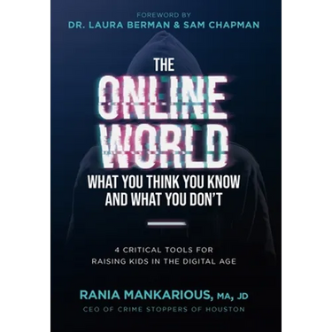 The Online World, What You Think You Know and What You Don't: 4 Critical Tools for Raising Kids in the Digital Age