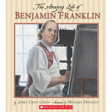 The Amazing Life of Benjamin Franklin