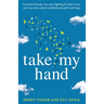 Take My Hand: Two best friends, two sons fighting for their lives, one true story about motherhood, grief and hope.