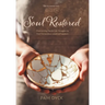 Soul Restored: Overcoming Painful Life Struggles to Find Tremendous Levels of Freedom