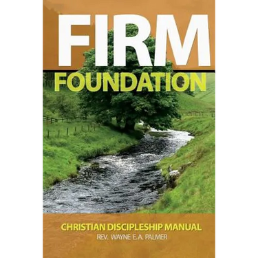Firm Foundation: Christian Discipleship Manual