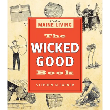The Wicked Good Book: A Guide to Maine Living