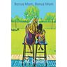 Bonus Mom, Bonus Mom: Where are you?
