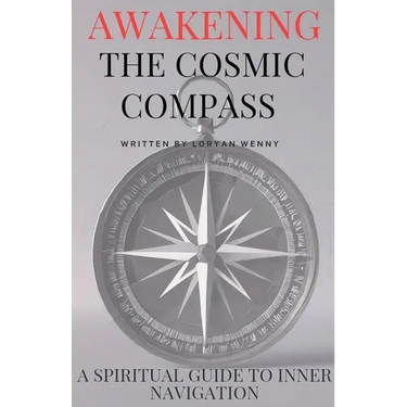 Awakening the Cosmic Compass: Spiritual Guide to Inner Navigation Spiritual Self Discovery