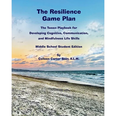 The Resilience Game Plan: The Tween Playbook for Developing Cognitive, Communication, and Mindfulness Life Skills - Middle School Student Editio