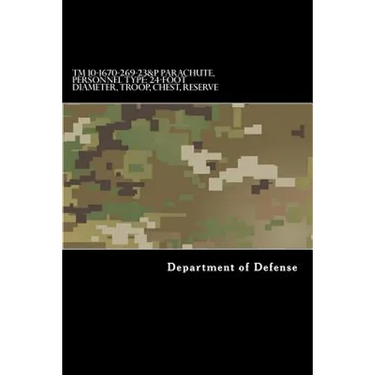 TM 10-1670-269-23&P Parachute, Personnel Type: 24-Foot Diameter, Troop, Chest: Operator's and Aviation Unit Maintenance Manual Including Repair Parts