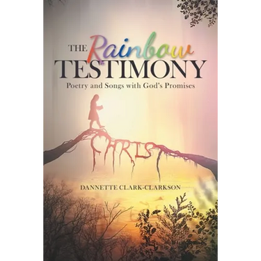 The Rainbow Testimony: Poetry and Songs with God's Promises