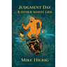 Judgment Day & Other White Lies