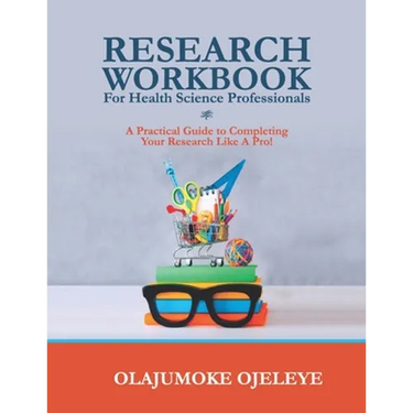 Research Workbook For Health Science Professionals: A complete guide to completing your Research like a Pro!
