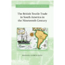 The British Textile Trade in South America in the Nineteenth Century