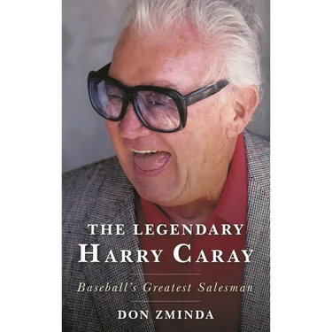 The Legendary Harry Caray: Baseball's Greatest Salesman