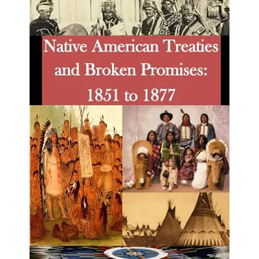 Native American Treaties and Broken Promises: 1851 to 1877