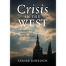 Crisis in the West: The Attempt to Destroy Christian Civilization