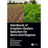 Handbook of Irrigation System Selection for Semi-Arid Regions