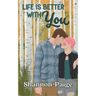 Life is Better with You