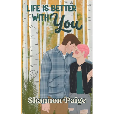 Life is Better with You