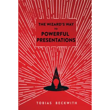 The Wizard's Way to Powerful Presentations