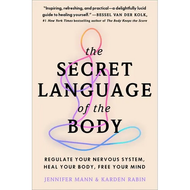 The Secret Language of the Body: Regulate Your Nervous System, Heal Your Body, Free Your Mind