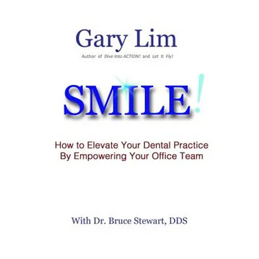 SMILE! How to Elevate Your Dental Practice By Empowering Your Office Team
