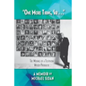 "One More Thing, Sir . . ." - The Musings of a Television Writer-Producer
