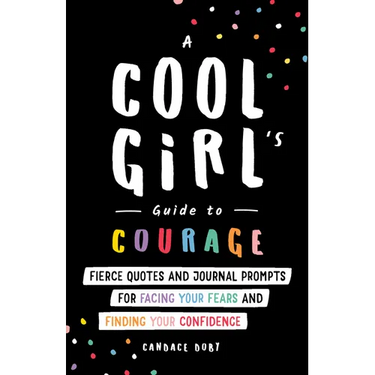 A Cool Girl's Guide to Courage: Fierce Quotes and Journal Prompts for Facing Your Fears and Finding Your Confidence
