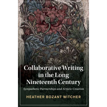 Collaborative Writing in the Long Nineteenth Century