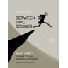 Between Two Sounds: Arvo Pärt's Journey to His Musical Language