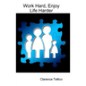 Work Hard, Enjoy Life Harder