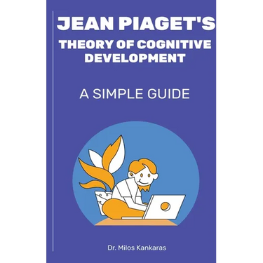 Jean Piaget's Theory of Cognitive Development: A Simple Guide
