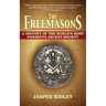 The Freemasons: A History of the World's Most Powerful Secret Society