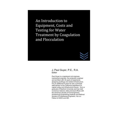 An Introduction to Equipment, Costs and Testing for Water Treatment by Coagulation and Flocculation