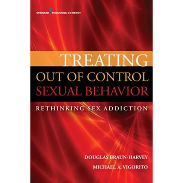 Treating Out of Control Sexual Behavior: Rethinking Sex Addiction