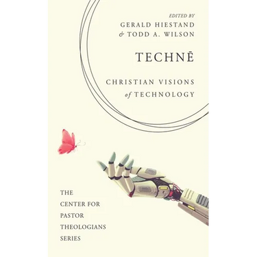 Technē: Christian Visions of Technology