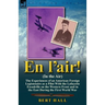 En l'air! (In the Air): the Experiences of an American Foreign Legionnaire as a Pilot With the Lafayette Escadrille on the Western Front and in the Ea