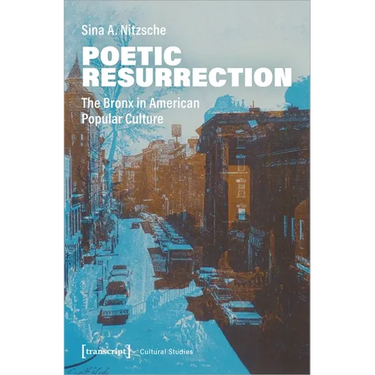 Poetic Resurrection: The Bronx in American Popular Culture